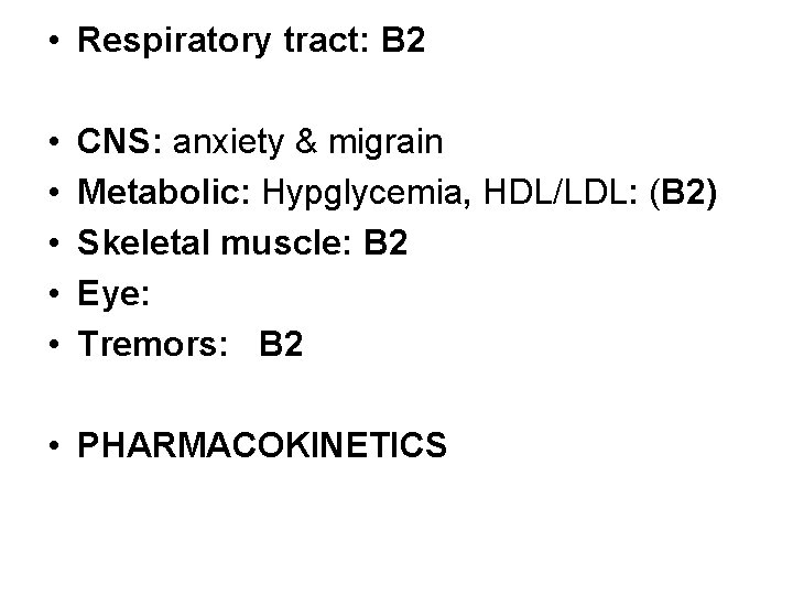  • Respiratory tract: B 2 • • • CNS: anxiety & migrain Metabolic: