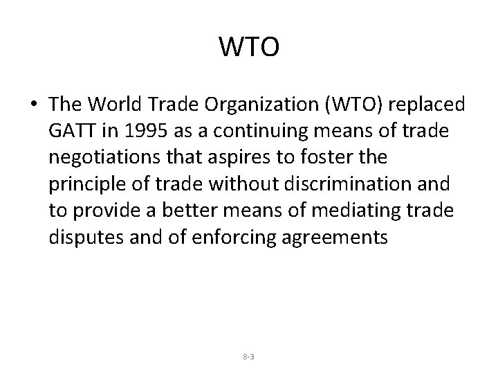 WTO • The World Trade Organization (WTO) replaced GATT in 1995 as a continuing
