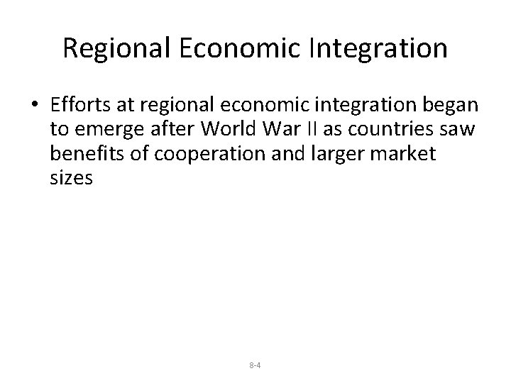 Regional Economic Integration • Efforts at regional economic integration began to emerge after World