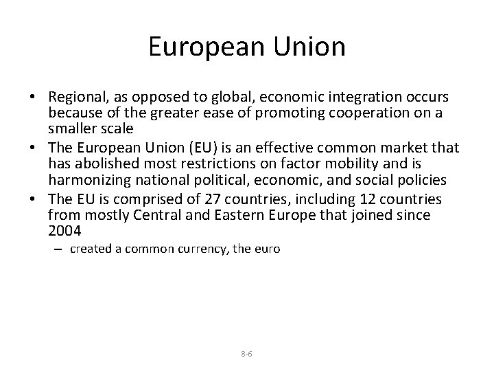 European Union • Regional, as opposed to global, economic integration occurs because of the