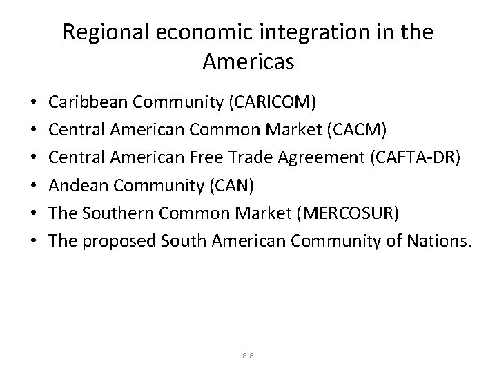 Regional economic integration in the Americas • • • Caribbean Community (CARICOM) Central American