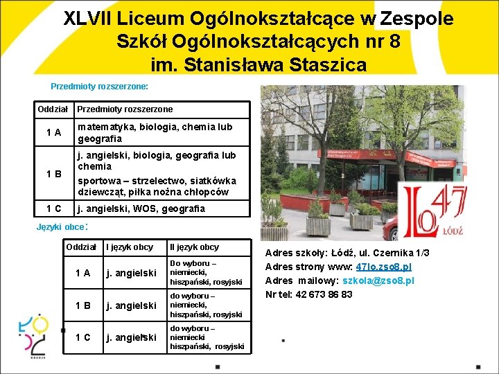 XLVII Liceum Ogólnokształcące w Zespole Szkół Ogólnokształcących nr 8 im. Stanisława Staszica Przedmioty rozszerzone: