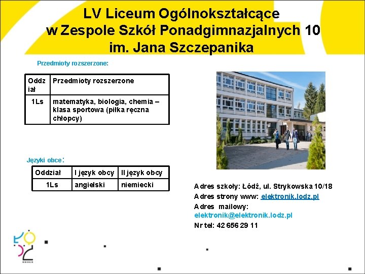 LV Liceum Ogólnokształcące w Zespole Szkół Ponadgimnazjalnych 10 im. Jana Szczepanika Przedmioty rozszerzone: Oddz