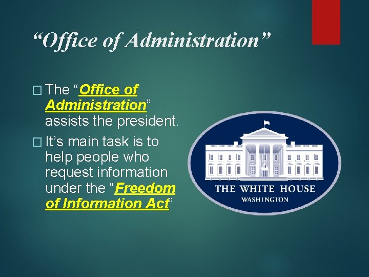 “Office of Administration” � The “Office of Administration” assists the president. � It’s main