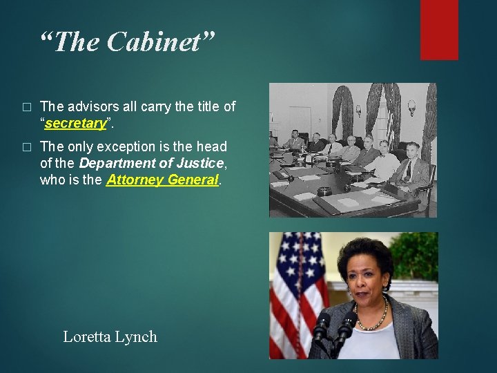 “The Cabinet” � The advisors all carry the title of “secretary”. � The only