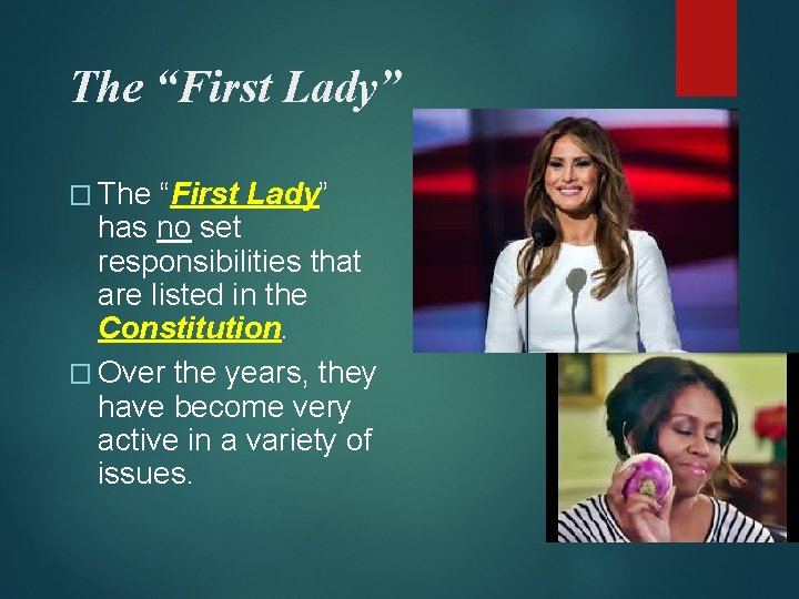 The “First Lady” � The “First Lady” has no set responsibilities that are listed
