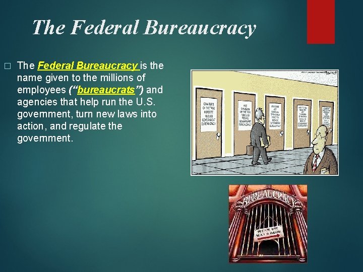 The Federal Bureaucracy � The Federal Bureaucracy is the name given to the millions