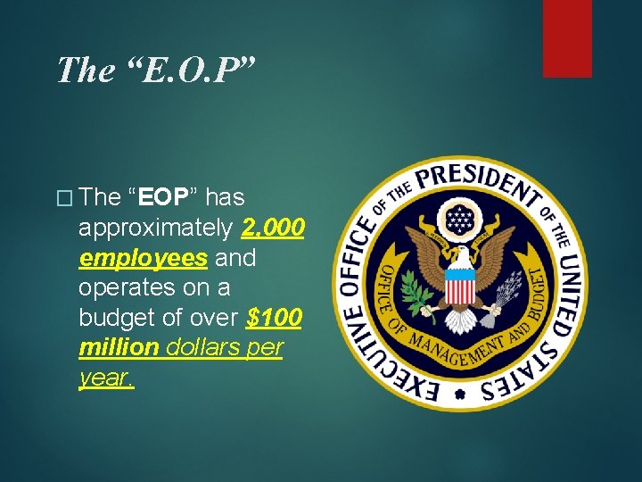 The “E. O. P” � The “EOP” has approximately 2, 000 employees and operates