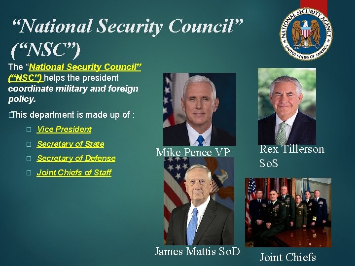 “National Security Council” (“NSC”) The “National Security Council” (“NSC”) helps the president coordinate military