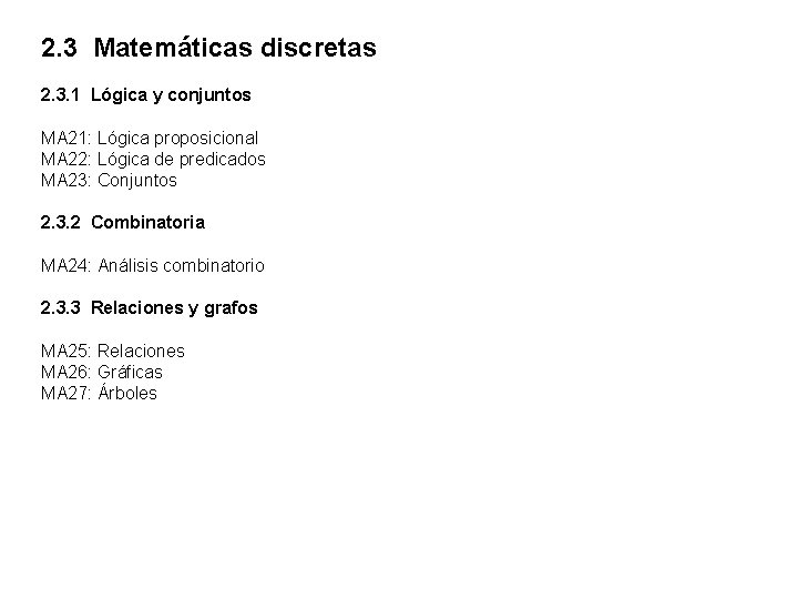 2. 3 Matemáticas discretas 2. 3. 1 Lógica y conjuntos MA 21: Lógica proposicional