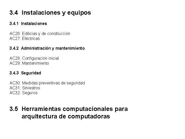 3. 4 Instalaciones y equipos 3. 4. 1 Instalaciones AC 26: Edilicias y de