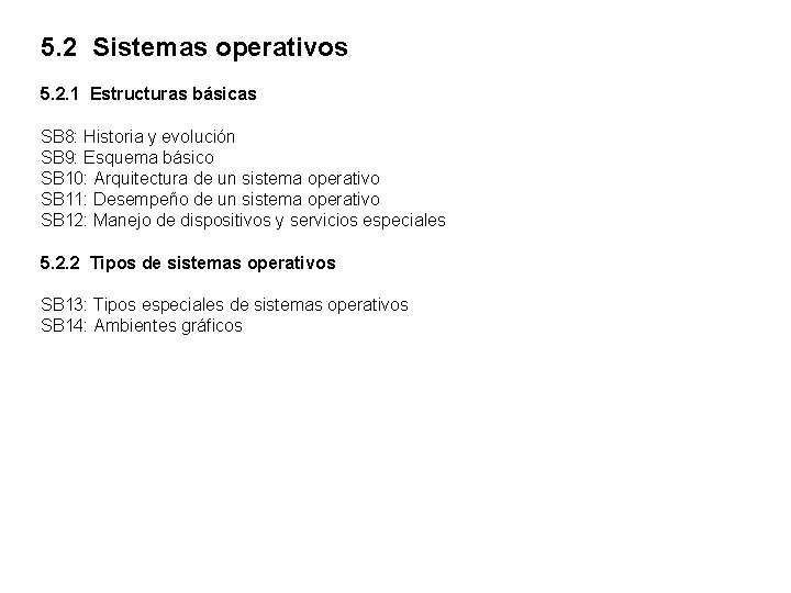 5. 2 Sistemas operativos 5. 2. 1 Estructuras básicas SB 8: Historia y evolución