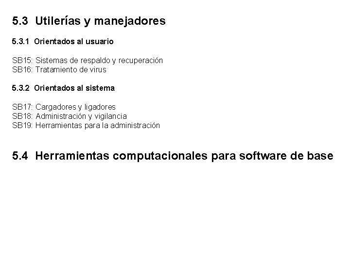 5. 3 Utilerías y manejadores 5. 3. 1 Orientados al usuario SB 15: Sistemas