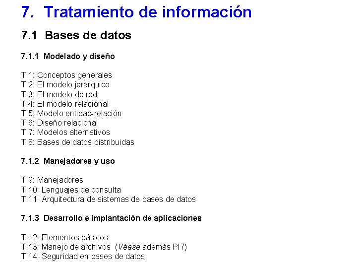 7. Tratamiento de información 7. 1 Bases de datos 7. 1. 1 Modelado y