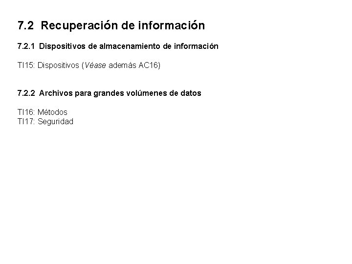 7. 2 Recuperación de información 7. 2. 1 Dispositivos de almacenamiento de información TI