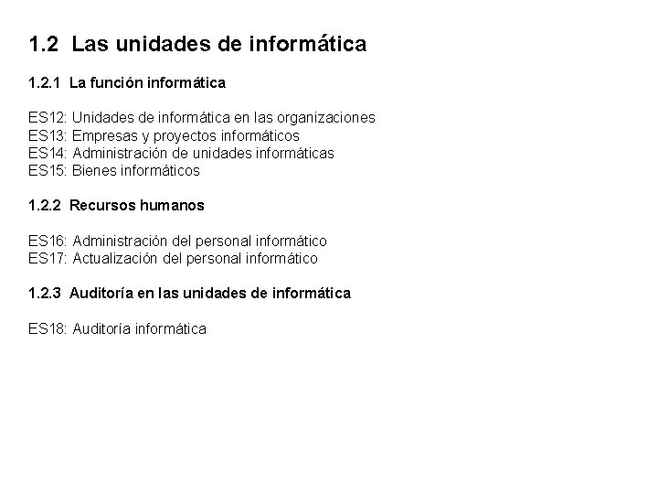 1. 2 Las unidades de informática 1. 2. 1 La función informática ES 12: