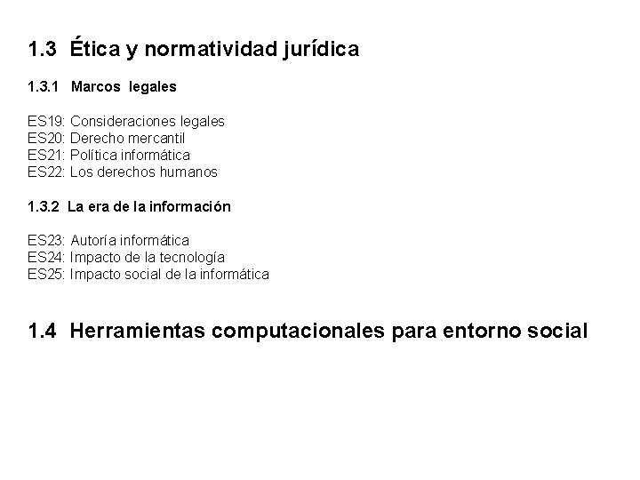 1. 3 Ética y normatividad jurídica 1. 3. 1 Marcos legales ES 19: Consideraciones