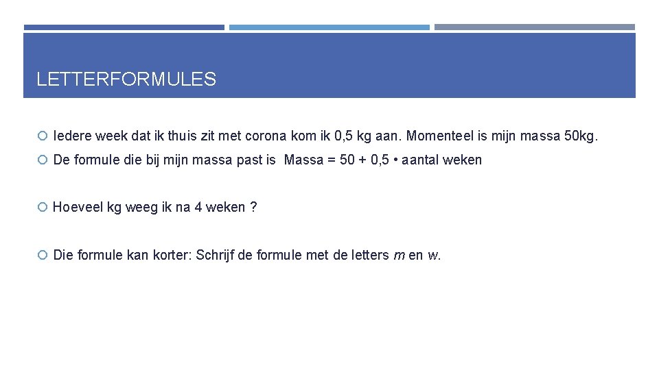 LETTERFORMULES Iedere week dat ik thuis zit met corona kom ik 0, 5 kg