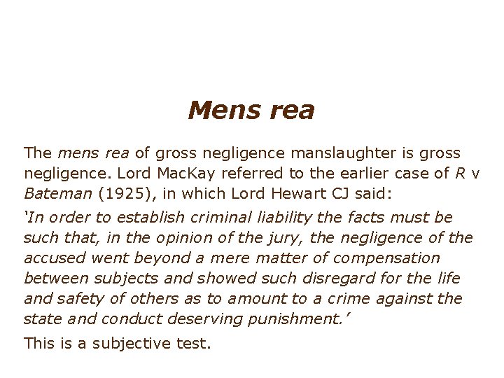 Involuntary manslaughter: gross negligence Mens rea The mens rea of gross negligence manslaughter is