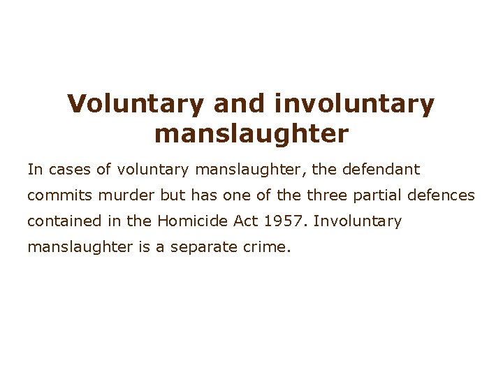 Involuntary manslaughter Voluntary and involuntary manslaughter In cases of voluntary manslaughter, the defendant commits