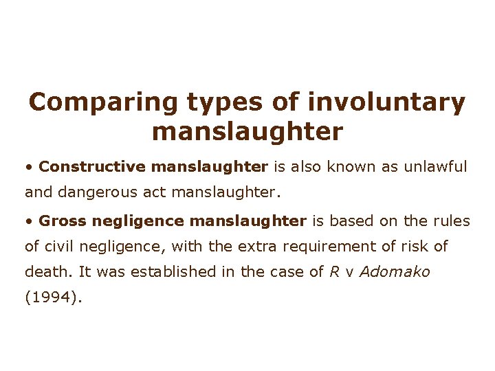 Involuntary manslaughter Comparing types of involuntary manslaughter • Constructive manslaughter is also known as