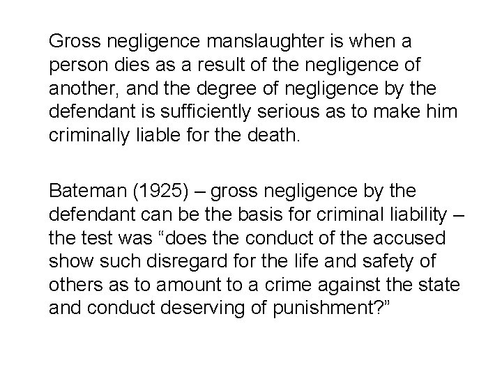 Gross negligence manslaughter is when a person dies as a result of the negligence