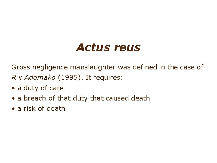 Involuntary manslaughter: gross negligence Actus reus Gross negligence manslaughter was defined in the case