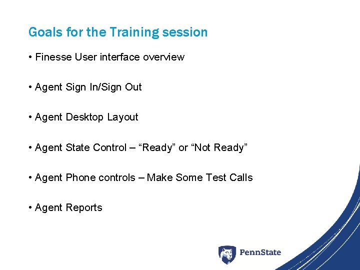 Goals for the Training session • Finesse User interface overview • Agent Sign In/Sign