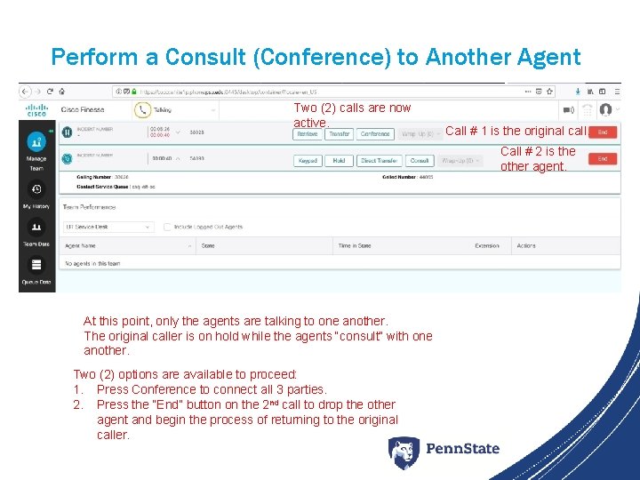 Perform a Consult (Conference) to Another Agent Two (2) calls are now active. Call