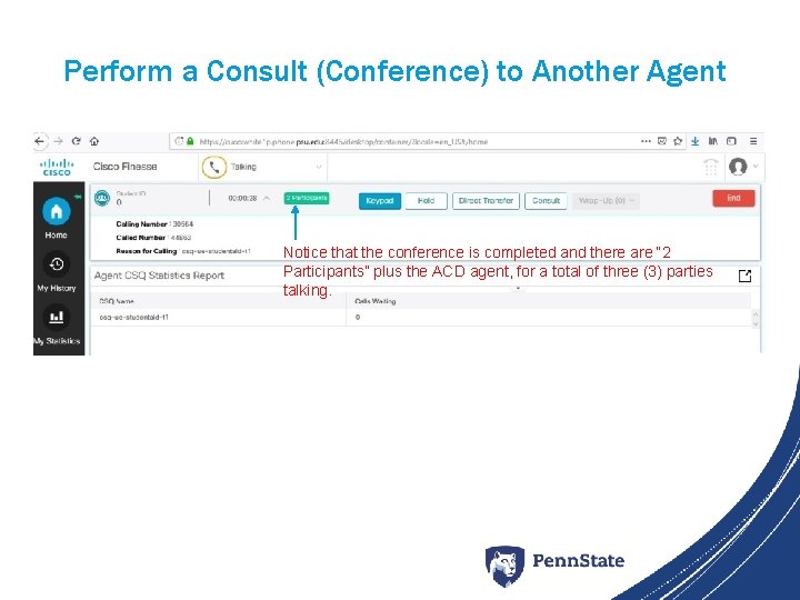 Perform a Consult (Conference) to Another Agent Notice that the conference is completed and
