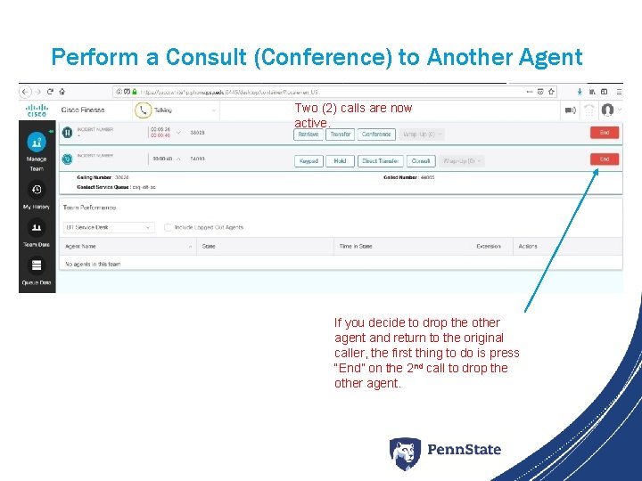 Perform a Consult (Conference) to Another Agent Two (2) calls are now active. If
