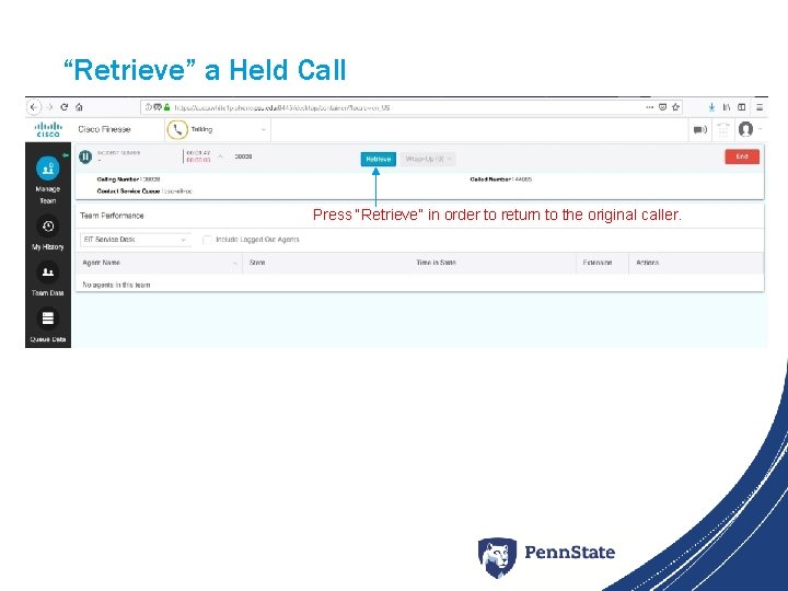 “Retrieve” a Held Call Press “Retrieve” in order to return to the original caller.