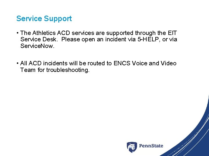 Service Support • The Athletics ACD services are supported through the EIT Service Desk.