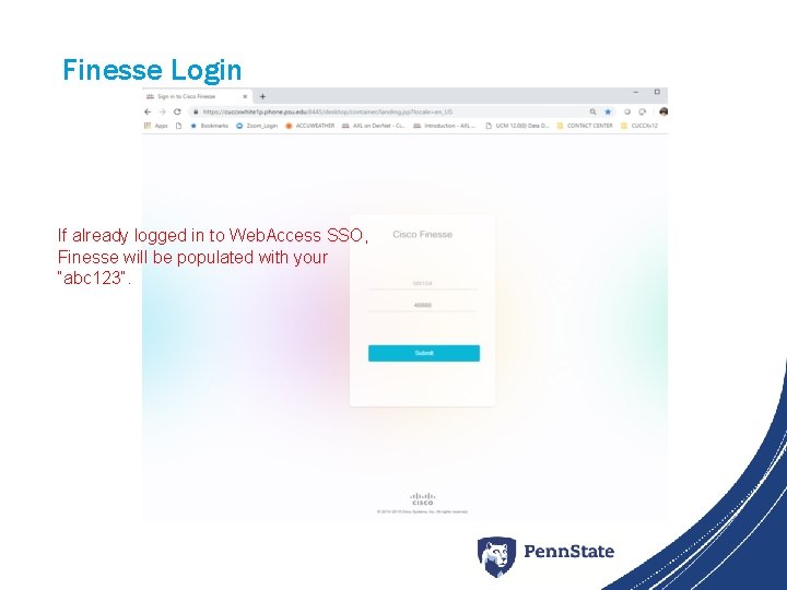 Finesse Login If already logged in to Web. Access SSO, Finesse will be populated