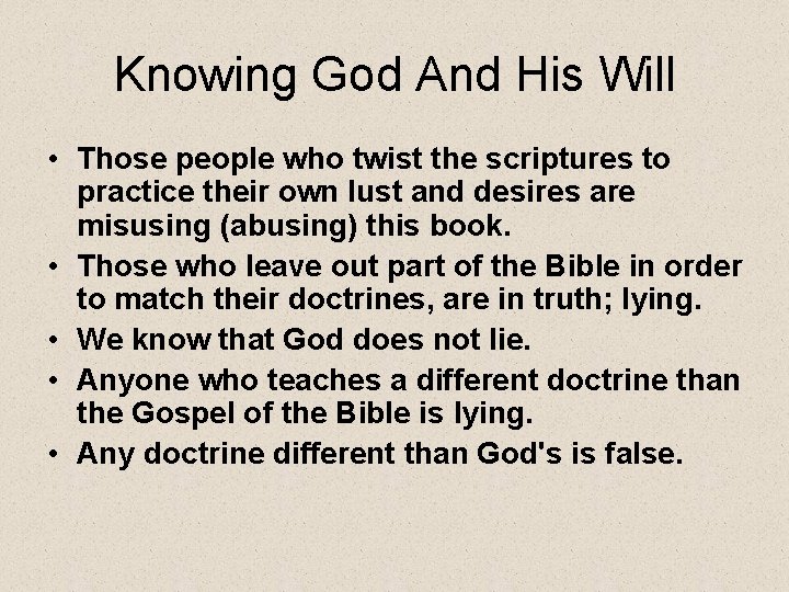 Knowing God And His Will • Those people who twist the scriptures to practice