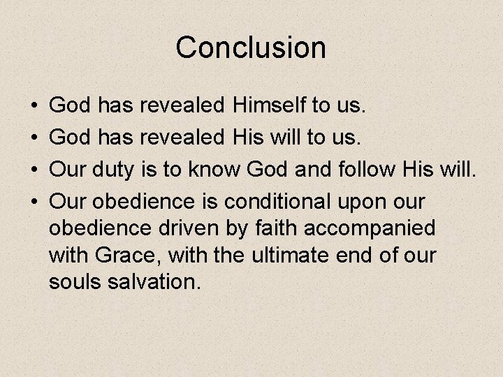 Conclusion • • God has revealed Himself to us. God has revealed His will