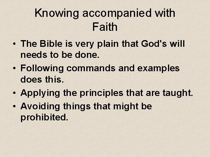 Knowing accompanied with Faith • The Bible is very plain that God's will needs