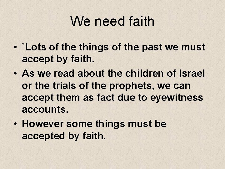 We need faith • `Lots of the things of the past we must accept