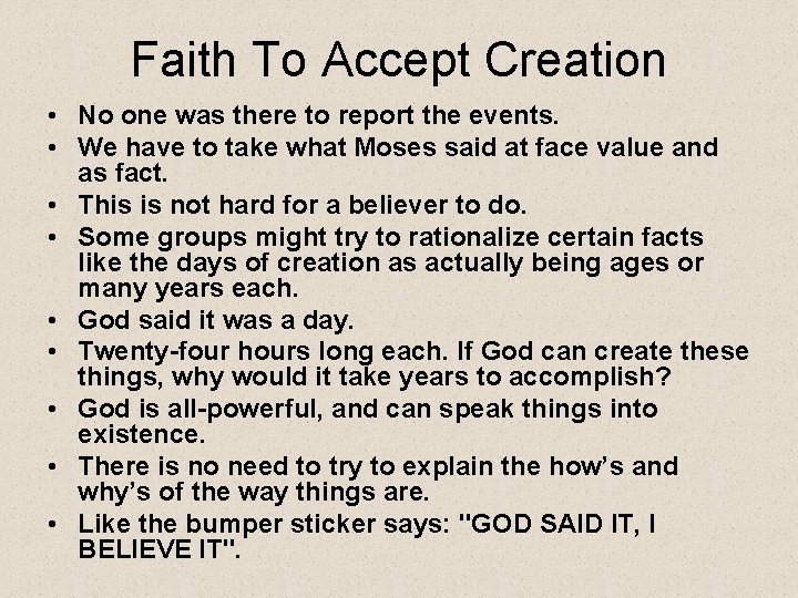 Faith To Accept Creation • No one was there to report the events. •