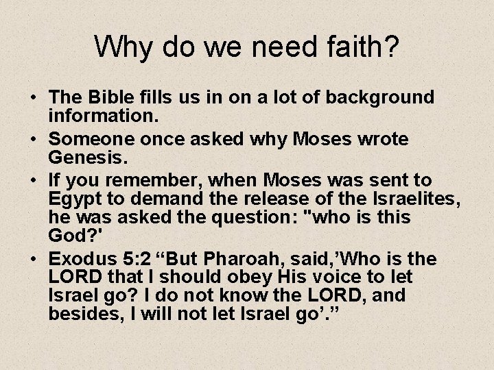 Why do we need faith? • The Bible fills us in on a lot