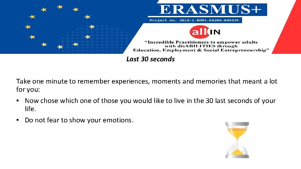 Last 30 seconds Take one minute to remember experiences, moments and memories that meant