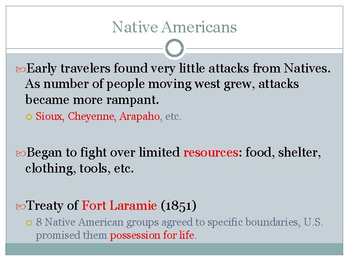 Native Americans Early travelers found very little attacks from Natives. As number of people