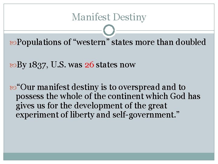 Manifest Destiny Populations of “western” states more than doubled By 1837, U. S. was