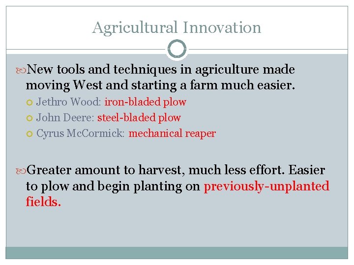 Agricultural Innovation New tools and techniques in agriculture made moving West and starting a