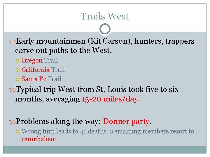 Trails West Early mountainmen (Kit Carson), hunters, trappers carve out paths to the West.