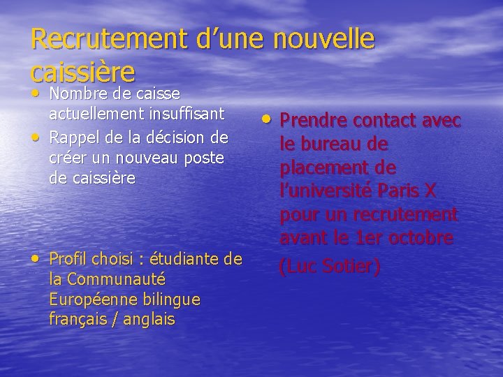 Recrutement d’une nouvelle caissière • Nombre de caisse • actuellement insuffisant Rappel de la Recrutement d’une nouvelle caissière • Nombre de caisse • actuellement insuffisant Rappel de la