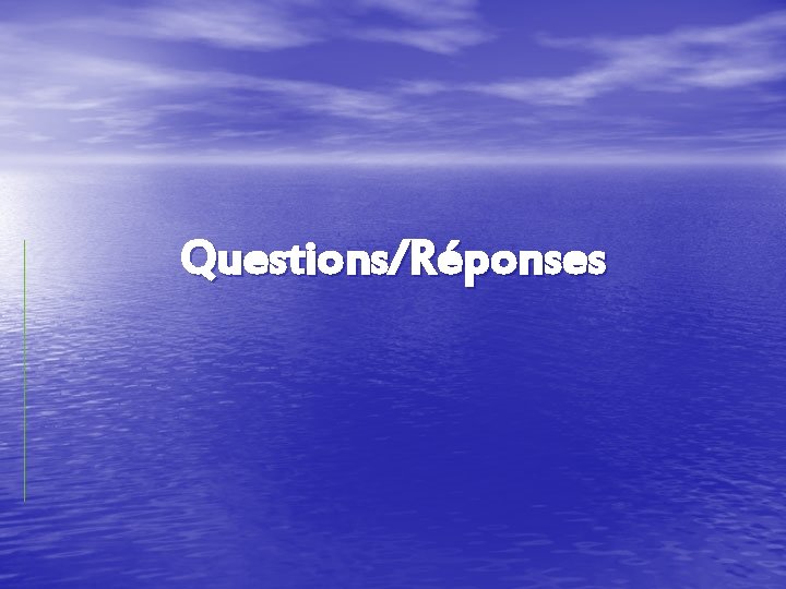 Questions/Réponses Questions/Réponses