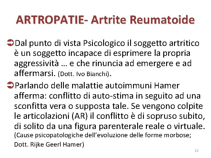 ARTROPATIE- Artrite Reumatoide Dal punto di vista Psicologico il soggetto artritico è un soggetto