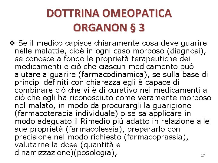 DOTTRINA OMEOPATICA ORGANON § 3 Se il medico capisce chiaramente cosa deve guarire nelle