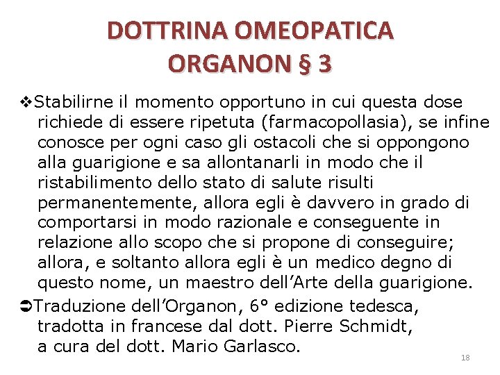 DOTTRINA OMEOPATICA ORGANON § 3 Stabilirne il momento opportuno in cui questa dose richiede